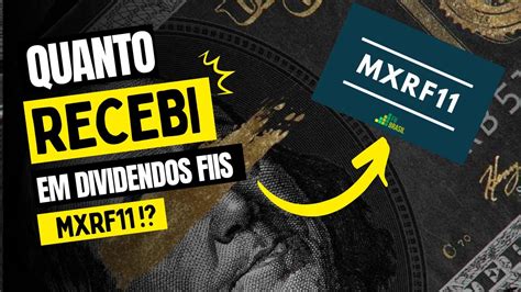 QUANTO RECEBI EM DIVIDENDOS MXRF11 Dividendos Fundosimobiliarios