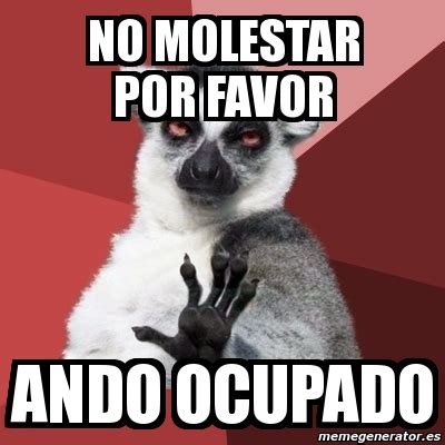 Meme Chill Out Lemur No Molestar Por Favor Ando Ocupado 4019780