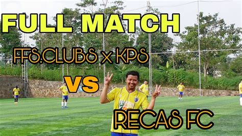 Full Match Minisoccer Ffs Clubs Feat Kps Vs Recas Fc Sumedang Youtube