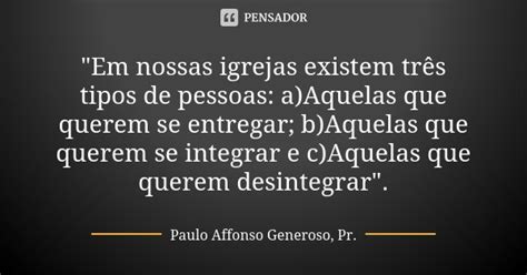 Em Nossas Igrejas Existem Três Paulo Affonso Generoso Pr Pensador