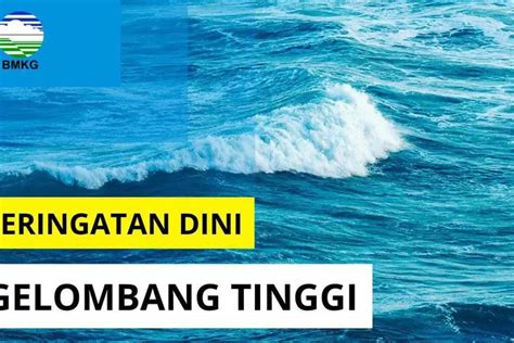 Bmkg Beri Peringatan Akan Terjadi Gelombang Tinggi Di Wilayah Perairan