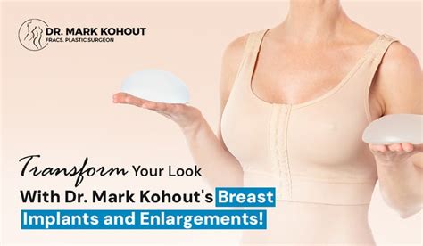 Perfect Your Look With Dr Mark Kohouts Breast Augmentation Dr Mark Kohout Medium