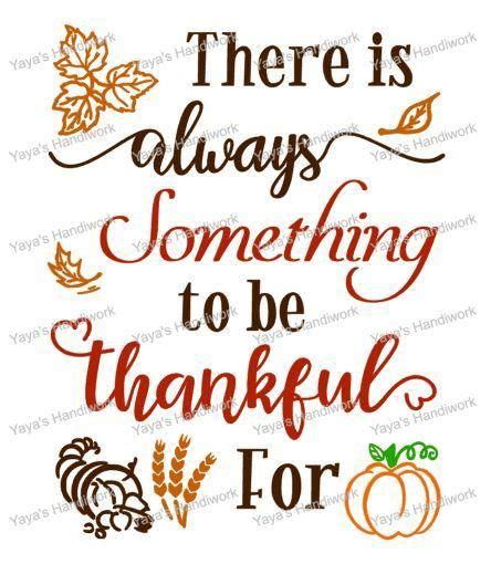 Printable Pdf And Svg Or Png Files There Is Always Something To Be Thankful For