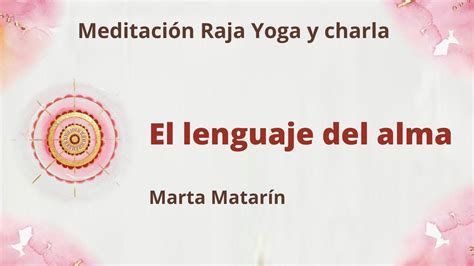 Meditaci N Raja Yoga Y Charla El Lenguaje Del Alma Con Marta