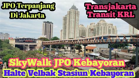 Skywalk Jpo Kebayoran Terpanjang Di Jakarta Halte Velbak Stasiun