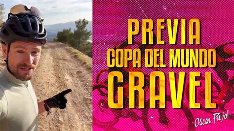 Previa Copa Del Mundo Gravel Oscar Pujol Youtube