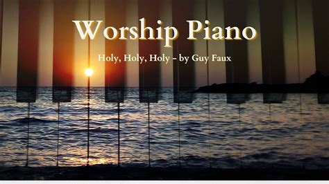 Holy Holy Holy Praise And Worship Piano Christian Hymn