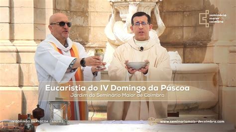 Missa do IV Domingo da Páscoa Ano A Transmissão em direto YouTube