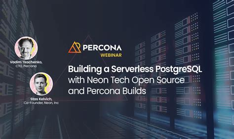 Building A Serverless Postgresql With Neon Tech Open Source And Percona