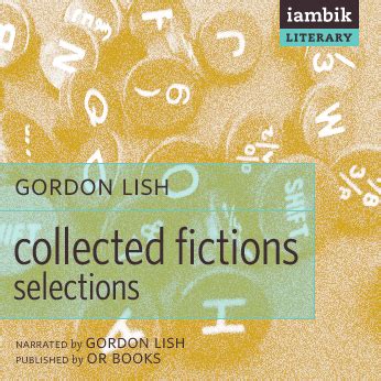 The Collected Fictions of Gordon Lish (as Read by Gordon Lish ...