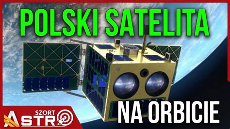 Największy polski satelita EagleEye wyniesiony na orbitę AstroSzort CDA