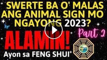 Part 2 Kapalaran Mo Ngayong 2023 Ayon Sa Feng Shui Chinese Zodiac