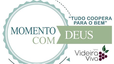 TUDO COOPERA PARA O BEM MOMENTO DEUS YouTube