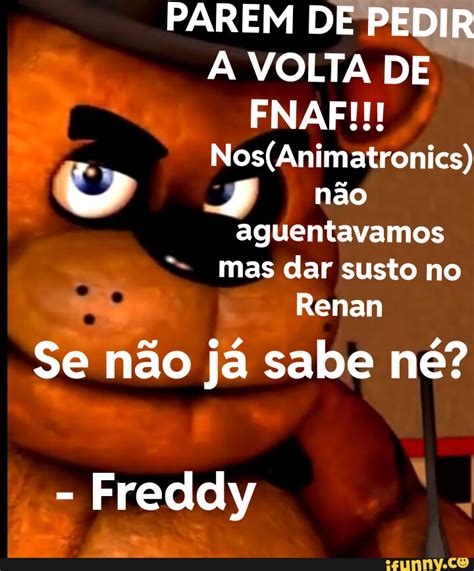 Parem De Pedir Volta De Fnaf N O Aguentavamos Mas Dar Susto No Renan