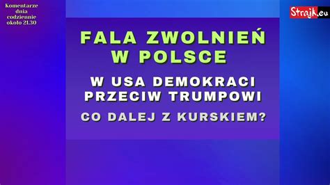 Komentarze dnia Strajku Fala zwolnień w Polsce W USA Demokraci