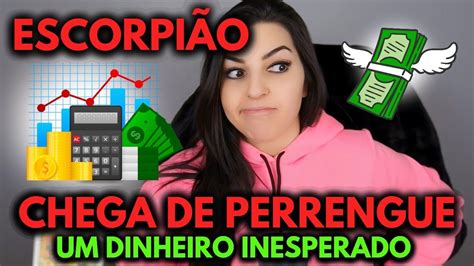 ♏ EscorpiÃo 💸🎲🤑 Chega De Perrengue Um Dinheiro Inesperado Youtube