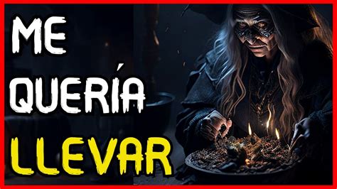 Experiencias Con Brujas La Bruja De Mi Pueblo Historias De Terror