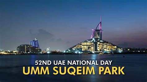 We Celebrate 52nd UAE National Day At Umm Suqeim Park The Olayan