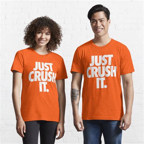 Just Crush It T Shirt By Cpinteractive Redbubble