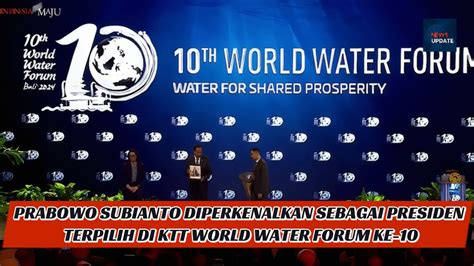 Jokowi Resmi Buka KTT World Water Forum Ke 10 Dan Perkenalkan Prabowo