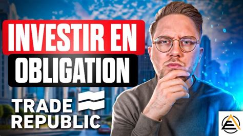 INVESTIR EN OBLIGATION AVEC TRADE REPUBLIC Ce Que Tu Dois Savoir