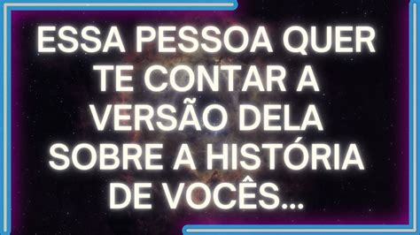 MENSAGEM dos Anjos Essa Pessoa QUER TE CONTAR A Versão Dela Sobre A