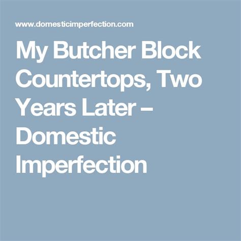 My Butcher Block Countertops Two Years Later Wildfire Interiors