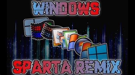 Windows Sparta Remix Old Video Youtube