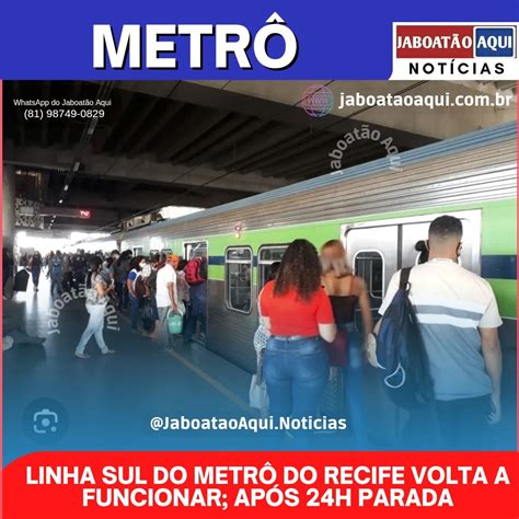 Linha Sul Do Metr Do Recife Volta A Funcionar Ap S H Parada