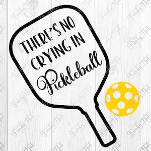 There S No Crying In Pickleball Svg Png Eps Funny Pickleball Design