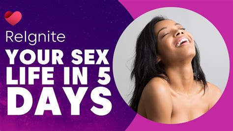 Re Ignite Your Sex Life In 5 Days Youtube