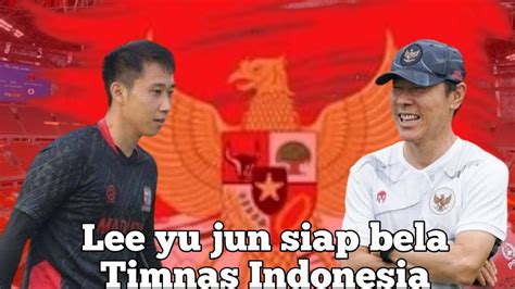 2 Penyebab Lee Yu Jun Pilih Jadi WNI Dan Siap Bela Timnas Indonesia