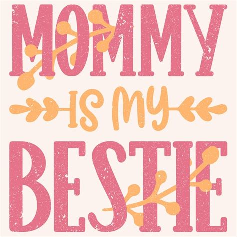 Premium Vector Mommy Is My Bestie Graphic Design For Mothers Day