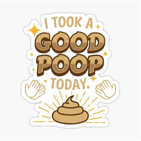 Took A Good Poop Today Fart Sticker By Mooon85 Redbubble