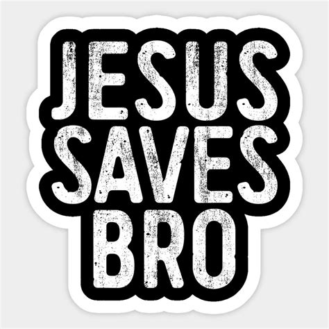 Jesus Saves Bro Sticker Jesus Saves Bro Jesus Saves Jesus