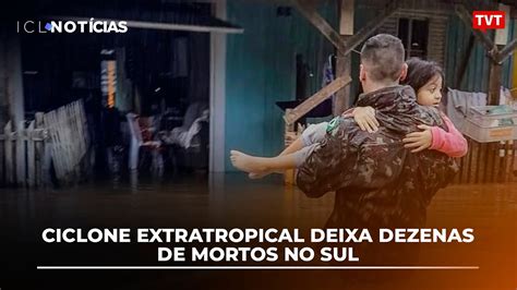 Ciclone Extratropical Deixa Dezenas De Mortos No Sul YouTube