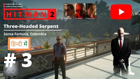 Hitman 2 Three Headed Serpent Colombia Santa Fortuna Episode 3 Hindi