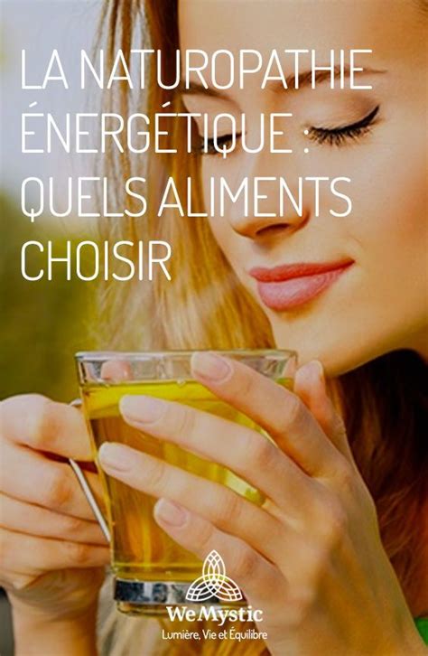 La naturopathie énergétique quels aliments choisir WeMystic France