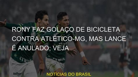 Rony faz golaço de bicicleta contra Atlético MG mas lance é anulado