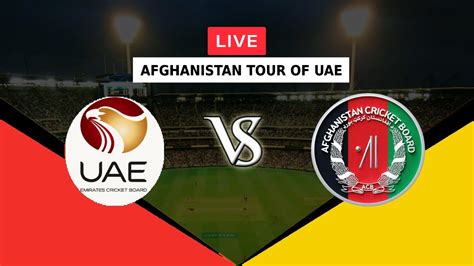 Live United Arab Emirates Vs Afghanistan Rd T I Afghanistan Tour