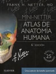 MINI NETTER ATLAS DE ANATOMÍA HUMANA 6ª EDICION FRANK H NETTER MD