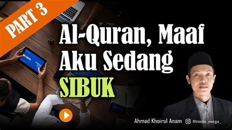 AL QUR AN MAAF AKU SEDANG SIBUK PART 3 TANYA JAWAB SEPUTAR