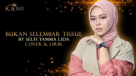 BUKAN SELEMBAR TISSUE COVER LIRIK SELVI YAMMA YouTube