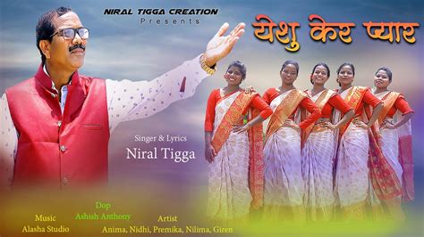 Yeshu Kar Pyar New Sadri Christian Song 2022 Niral Tigga Creation