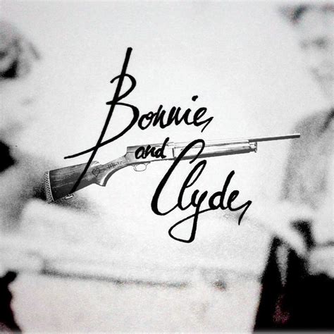 Gangster Love Bonnie And Clyde Quotes : Bonnie And Clyde Quotes Sayings ...