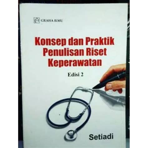 Jual Buku Konsep Dan Praktik Penulisan Riset Keperawatan By Setiadi