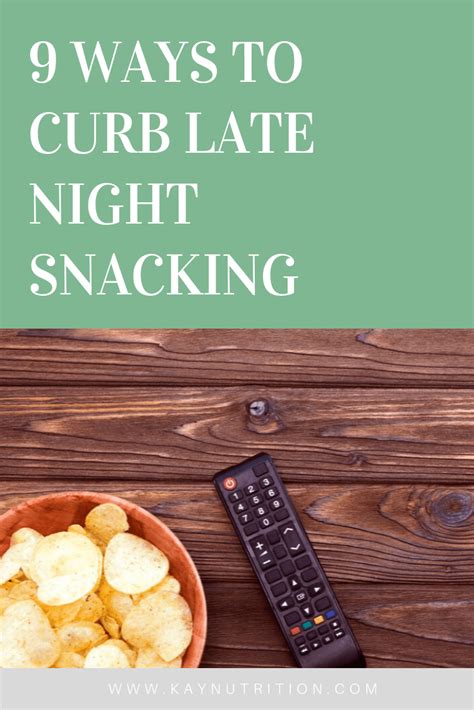 9 Ways To Curb Late Night Snacking Stephanie Kay Nutritionist And Speaker