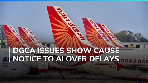 Air India Flights Delay Dgca Issues Show Cause Notice Editorji