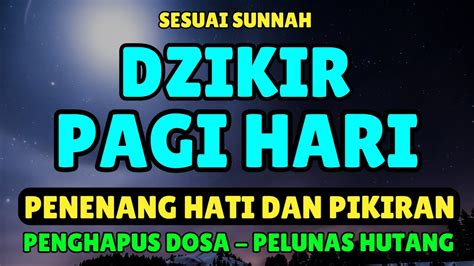 PUTAR PAGI INI DZIKIR PAGI PEMBUKA REZEKI SESUAI SUNNAH DZIKIR AL