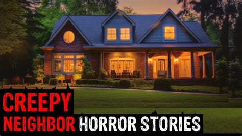 3 True Creepy Neighbor Horror Stories Youtube